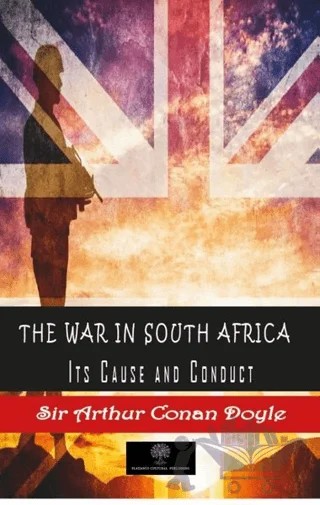 The War in South Africa, İts Cause and Conduct – Sir Arthur Conan Doyle – Platanus Publishing kitap kapağı