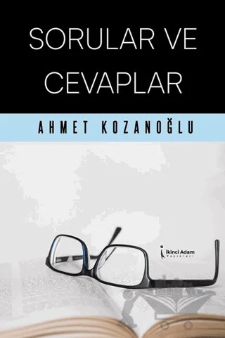 Sorular ve Cevaplar – Ahmet Kozanoğlu – İkinci Adam Yayınları kitap kapağı