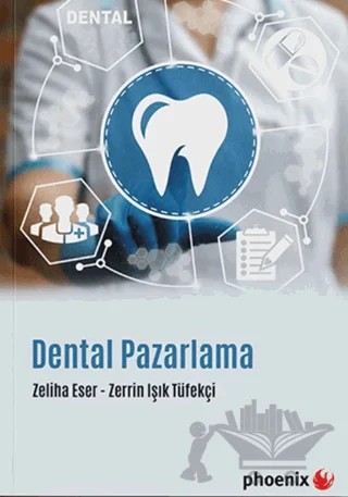 Dental Pazarlama – Zerrin Işık Tüfekçi, Zeliha Eser – Phoenix Yayınevi kitap kapağı