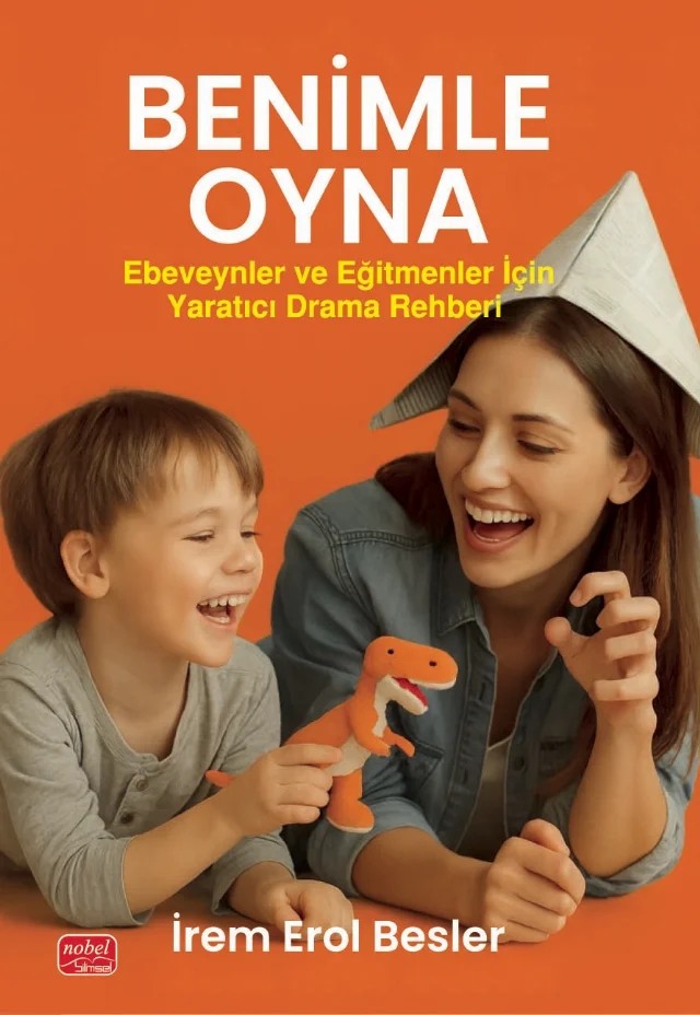 BENİMLE OYNA! Ebeveynler ve Eğitmenler İçin Yaratıcı Drama Rehberi – İrem Erol Besler – Nobel Bilimsel Eserler kitap kapağı