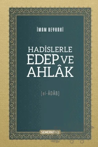 Hadislerle Edep ve Ahlak – Ebu Bekir Ahmed B. – Semerkand Yayınları kitap kapağı