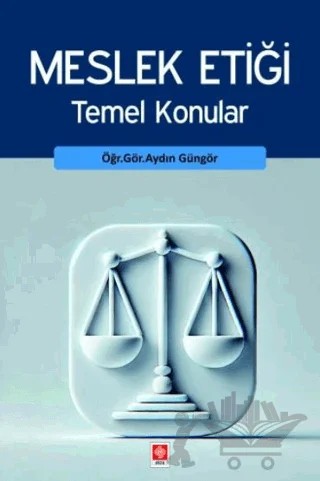 Meslek Etiği Temel Konular – Aydın Güngör – Ekin Basım Yayın kitap kapağı