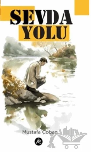 Sevda Yolu – Mustafa Çoban – Mahfel Yayıncılık kitap kapağı
