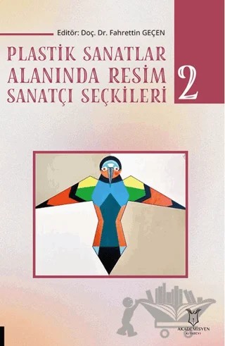 Plastik Sanatlar Alanında Resim Sanatçı Seçkileri-2 – Kolektif – Akademisyen Kitabevi kitap kapağı