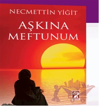 Aşkına Meftunum – Necmettin Yiğit – İştirak Yayınevi kitap kapağı