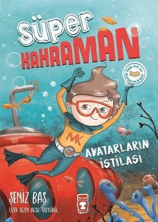 Avatarların İstilası - Süper Kahraman – Şeniz Baş – Timaş Çocuk kitap kapağı