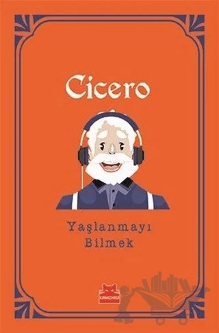 Yaşlanmayı Bilmek – Marcus Tullius Cicero – Kırmızı Kedi Yayınevi kitap kapağı