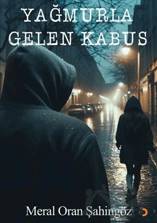 Yağmurla Gelen Kabus – Meral Oran Şahingöz – Cinius Yayınları kitap kapağı