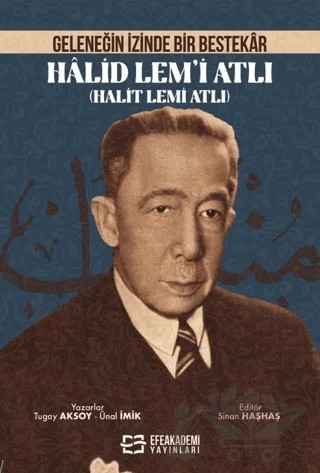 Geleneğin İzinde Bir Bestekar Halid Lem’i Atlı – Tugay Aksoy, Ünal İmik – Efe Akademi Yayınları kitap kapağı