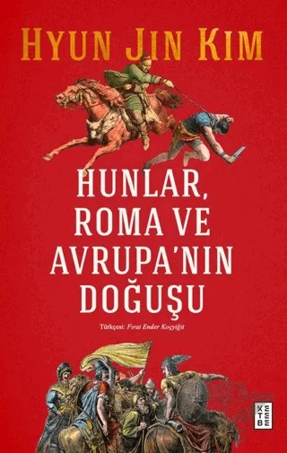 Hunlar, Roma ve Avrupa’nın Doğuşu – Hyun Jin Kim – Ketebe Yayınları kitap kapağı
