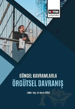 Güncel Kavramlarla Örgütsel Davranış – Kolektif – Eğitim Yayınevi - Bilimsel Eserler kitap kapağı