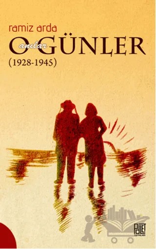 O Günler Anılar (1928-1945) – Ramiz Arda – Palet Yayınları kitap kapağı
