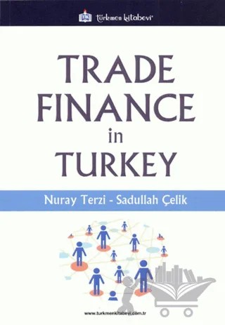 Trade Finance In Turkey – Nuray Terzi, Sadullah Çelik – Türkmen Kitabevi kitap kapağı
