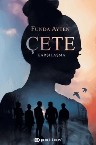 Çete - Karşılaşma – Funda Ayten – Epsilon Yayınevi kitap kapağı