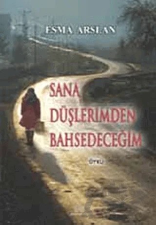 Sana Düşlerimden Bahsedeceğim – Esma Arslan – Ürün Yayınları kitap kapağı