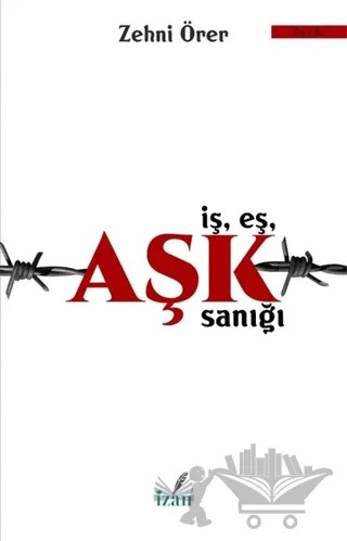 İş Eş Aşk Sanığı – Zehni Örer – İzan Yayıncılık kitap kapağı