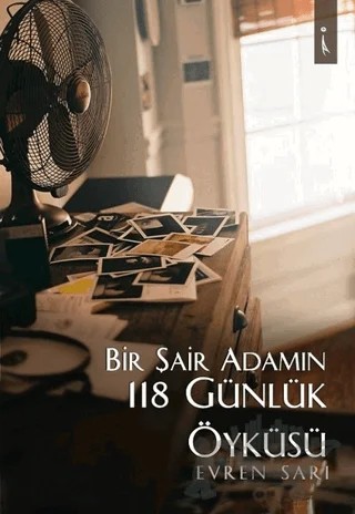 Bir Şair Adamın 118 Günlük Öyküsü – Evren Sarı – İkinci Adam Yayınları kitap kapağı