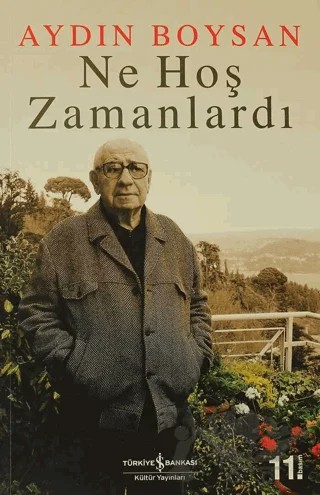 Ne Hoş Zamanlardı – Aydın Boysan – İş Bankası Kültür Yayınları kitap kapağı