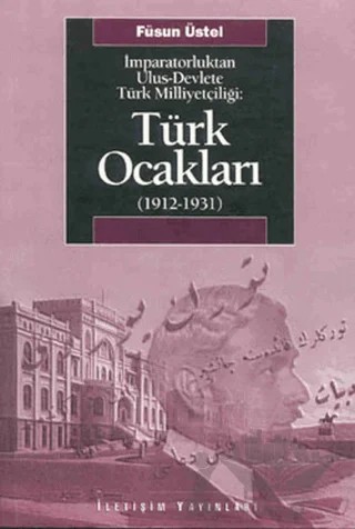 Türk Ocakları (1912-1931) – Füsun Üstel – İletişim Yayınevi kitap kapağı