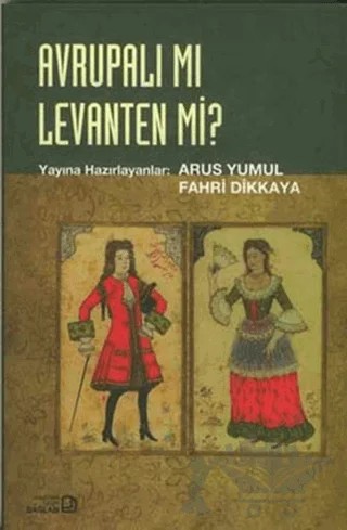 Avrupalı mı Levanten mi? – Arus Yumul, Fahri Dikkaya – Bağlam Yayınları kitap kapağı