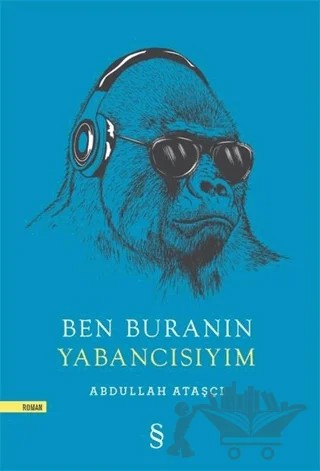 Ben Buranın Yabancısıyım – Abdullah Ataşçı – Everest Yayınları kitap kapağı