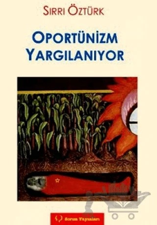 Oportünizm Yargılanıyor – Sırrı Öztürk – Sorun Yayınları kitap kapağı