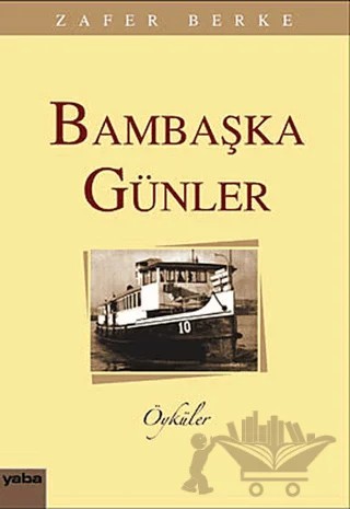 Bambaşka Günler – Zafer Berke – Yaba Yayınları kitap kapağı