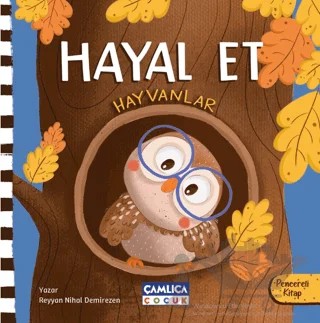 Hayal Et - Hayvanlar – Reyyan Nihal Demirezen – Çamlıca Çocuk Yayınları kitap kapağı
