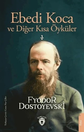 Ebedi Koca ve Diğer Kısa Öyküler 2 – Fyodor Mihayloviç Dostoyevski – Dorlion Yayınları kitap kapağı