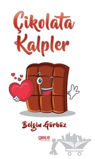 Çikolata Kalpler – Belgin Gürbüz – Gece Kitaplığı kitap kapağı
