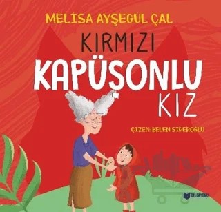 Kırmızı Kapüşonlu Kız – Melisa Ayşegül Çal – Bilgiyolu Kültür Yayınları kitap kapağı