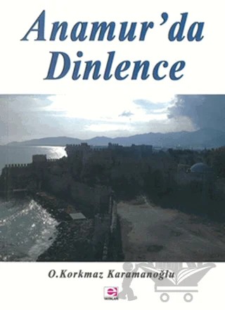 Anamur’da Dinlence – Osman Korkmaz Karamanoğlu – E Yayınları kitap kapağı