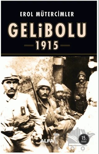 Gelibolu 1915 – Erol Mütercimler – Alfa Yayınları kitap kapağı