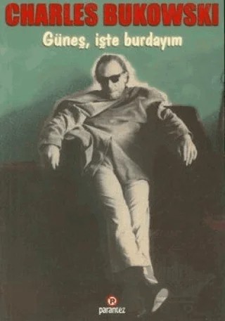 Güneş, İşte Burdayım – Charles Bukowski – Parantez Yayınları kitap kapağı
