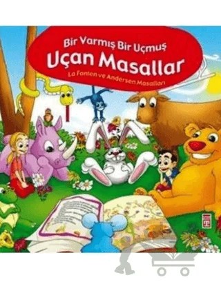Bir Varmış Bir Yokmuş Uçan Masallar, La Fonten ve Andersen Masalları – Nefise Atçakarlar – Timaş Çocuk kitap kapağı