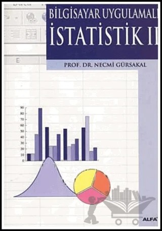 Bilgisayar Uygulamalı İstatistik 2 – Necmi Gürsakal – Alfa Yayınları - Ders Kitapları kitap kapağı