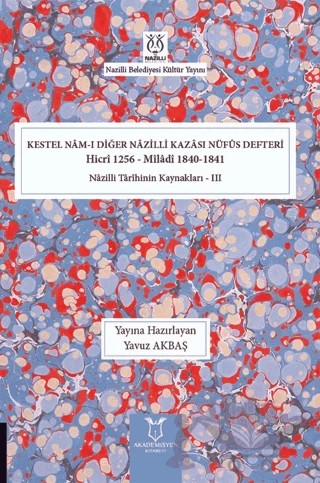 Kestel Nam-ı Diğer Nazilli Kazası Nüfus Defteri Hicri 1256 - Miladi 1840-1841 – Kolektif – Akademisyen Kitabevi kitap kapağı