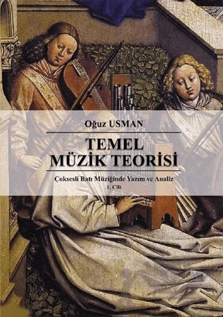 Çok Sesli Batı Müziğinde Yazım ve Analiz Cilt 1: Temel Müzik Teorisi – Oğuz Usman – Eğitim Yayınevi - Ders Kitapları kitap kapağı