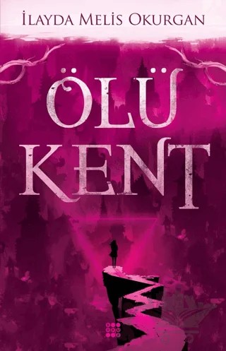 Ölü Kent - 1 – İlayda Melis Okurgan – Dokuz Yayınları kitap kapağı