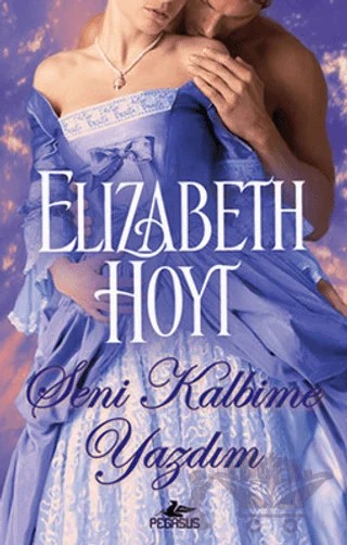 Seni Kalbime Yazdım – Elizabeth Hoyt – Pegasus Yayınları kitap kapağı
