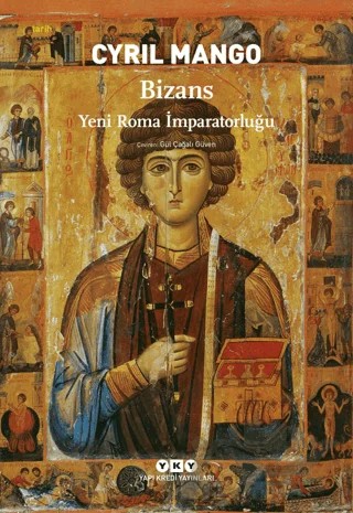 Bizans Yeni Roma İmparatorluğu – Cyril Mango – Yapı Kredi Yayınları kitap kapağı