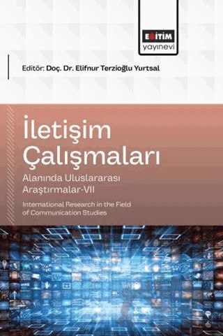 İletişim Çalışmaları Alanında Uluslararası Araştırmalar - 7 – Kolektif – Eğitim Yayınevi - Bilimsel Eserler kitap kapağı