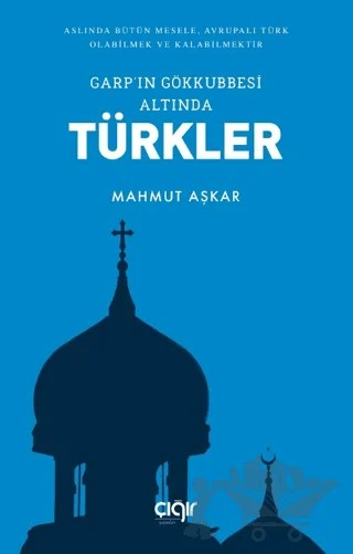 Garp'ın Gökkubbesi Altında Türkler – Mahmut Aşkar – Çığır Yayınları kitap kapağı