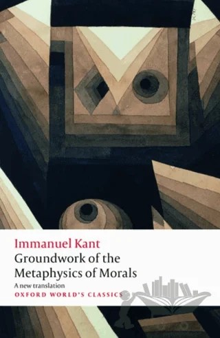 Groundwork For The Metaphysics Of Morals – Immanuel Kant – Oxford University Press - Classics kitap kapağı