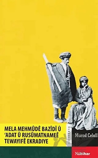 Mela Mehmude Bazidi ü Adat ü Rusümatnamee Tewayife Ekradiye – Murad Celali – Nubihar Yayınları kitap kapağı