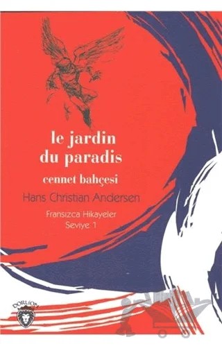Cennet Bahçesi Fransızca Hikayeler Seviye 1 – Hans Chrıstıan Andersen – Dorlion Yayınları kitap kapağı