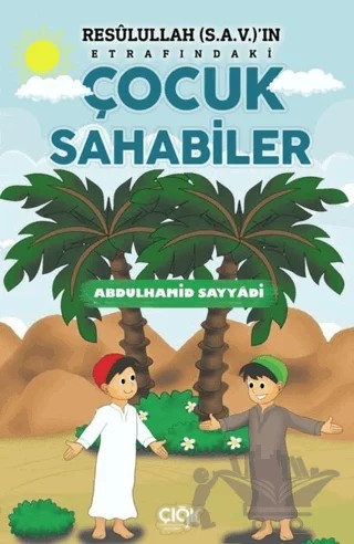 Resulullah (s.a.v.)'ın Etrafındaki Çocuk Sahabiler – Abdülhamid Sayyadi – Çığır Yayınları kitap kapağı