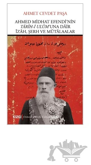 Ahmed Midhat Efendi’nin Tarih-i Ulum’una Dair İzah, Şerh ve Mütaalar – Ahmet Cevdet Paşa – Çizgi Kitabevi Yayınları kitap kapağı