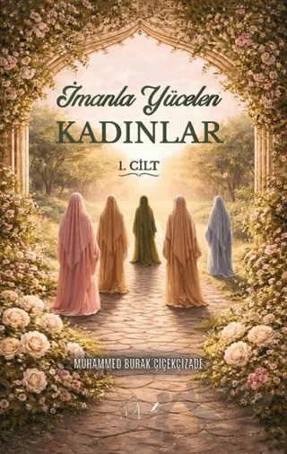 İmanla Yücelen Kadınlar – Muhammed Burak Çiçekçizade – Dls Yayınları kitap kapağı