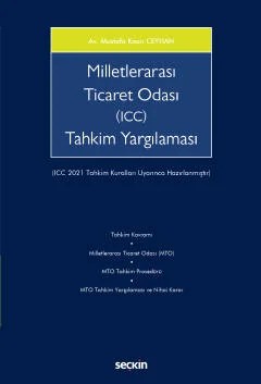 Milletlerarası Ticaret Odası (ICC) Tahkim Yargılaması (ICC 2021 Tahkim Kuralları Uyarınca Hazırlanmıştır) – Mustafa Kaan Ceyhan – Seçkin Yayıncılık kitap kapağı